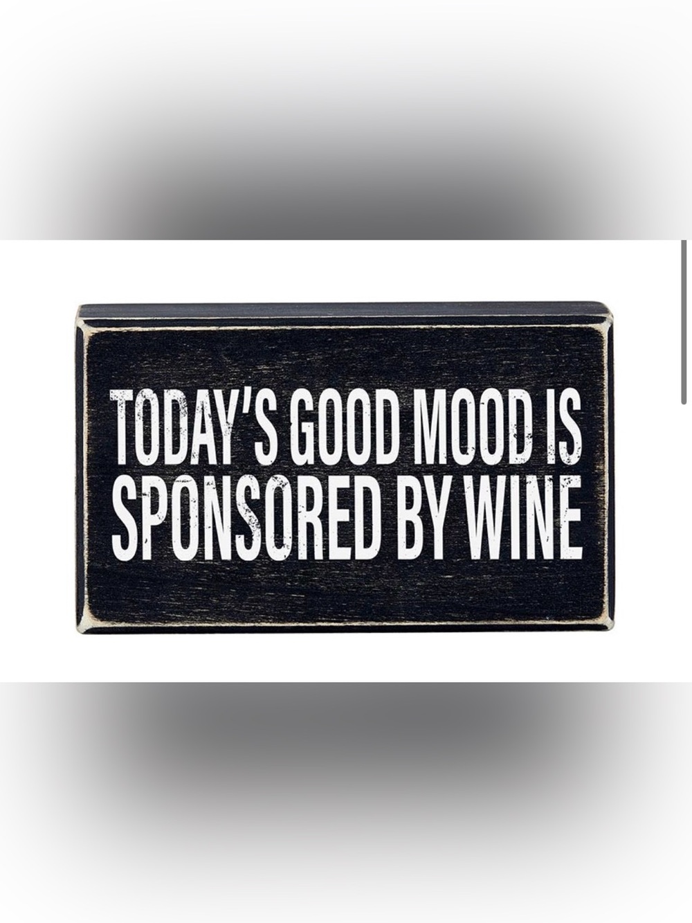 “Today’s good mood is sponsored by wine” rustic black sign